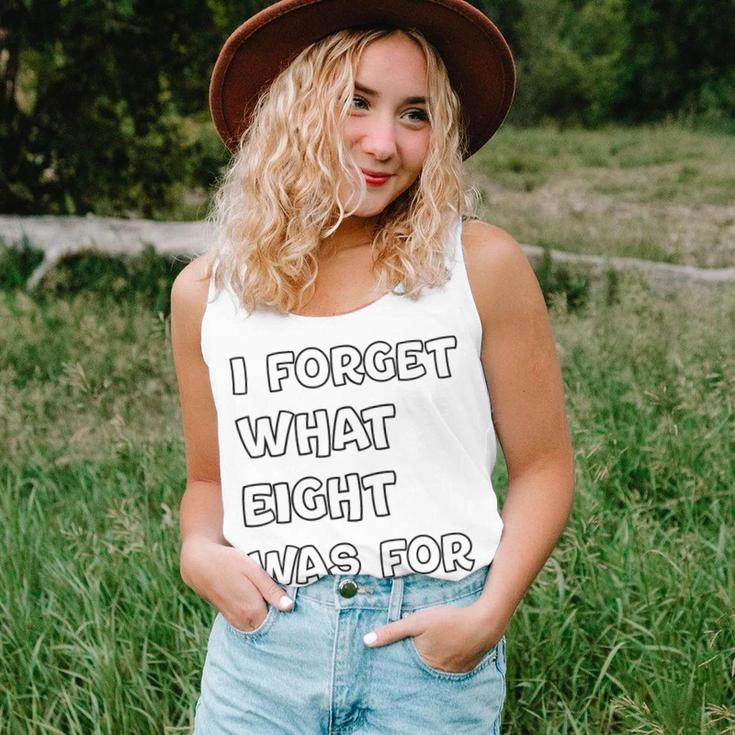 I Forget What Eight Was For Sarcastic Women Tank Top Gifts for Her