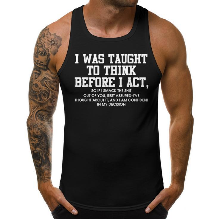 I Was Taught To Think Before I Act  Funny Men Gift Men Tank Top Graphic