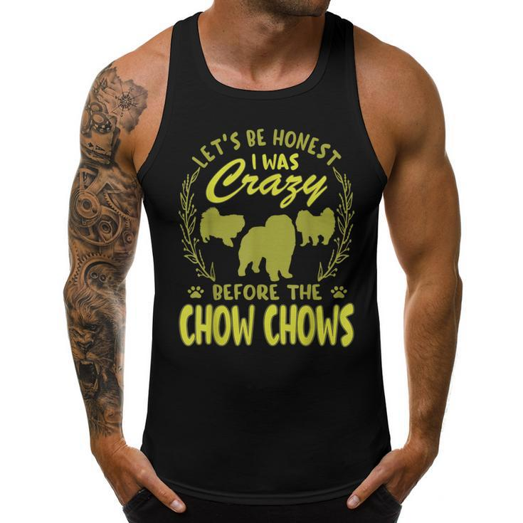 Lets Be Honest I Was Crazy Before Chow Chows  Men Tank Top Graphic