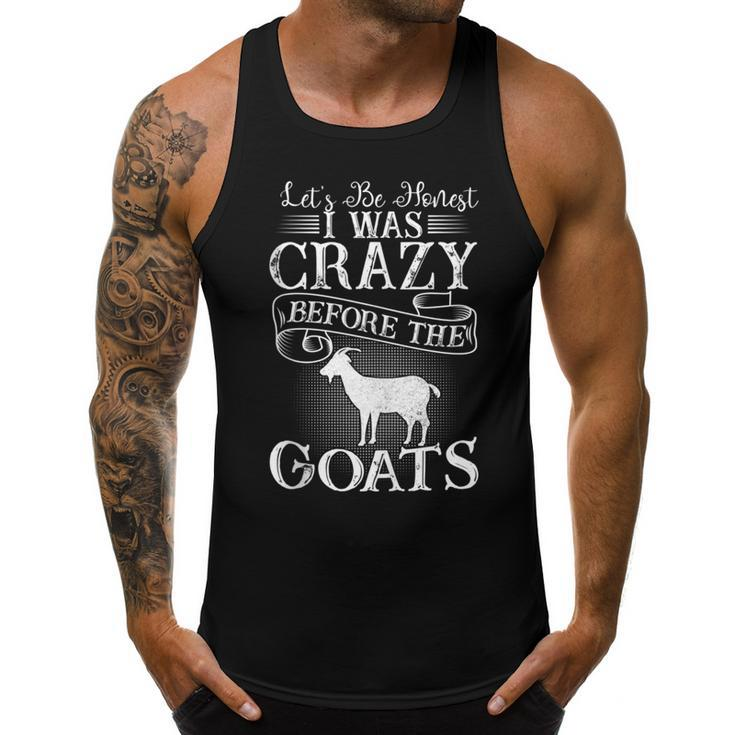 Lets Be Honest I Was Crazy Before The Goats Awesome Gift  Awesome Gifts Men Tank Top Graphic