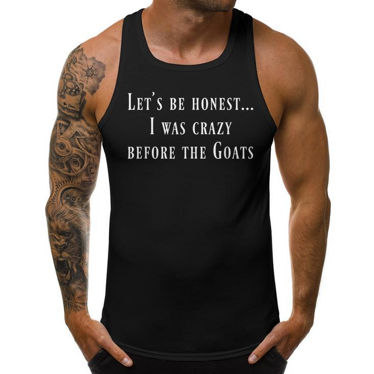 Lets Be Honest I Was Crazy Before The Goats T   Men Tank Top Graphic