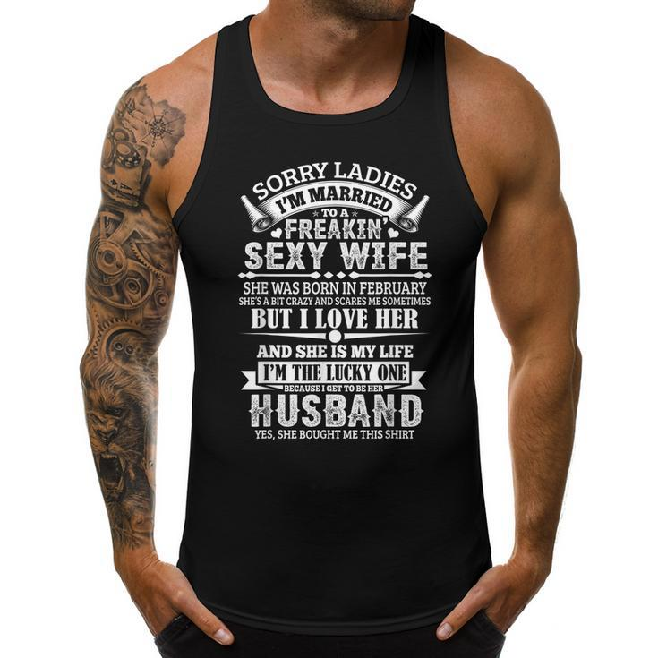Sorry Ladies Im Married Sexy Wife Was Born In February  Funny Gifts For Wife Men Tank Top Graphic