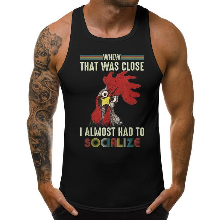 Whew That Was Close I Almost Had To Socialize  Chick  Men Tank Top Graphic