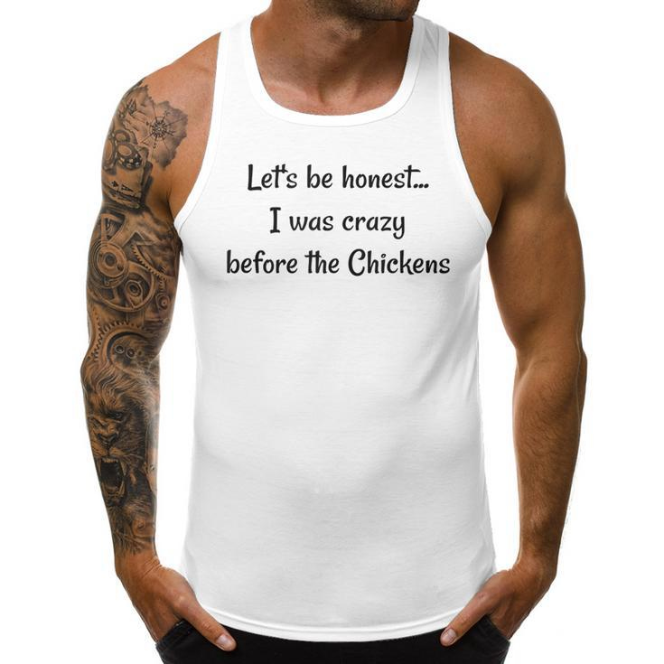 Lets Be Honest I Was Crazy Before The Chickens Chicken Lady  Men Tank Top Graphic