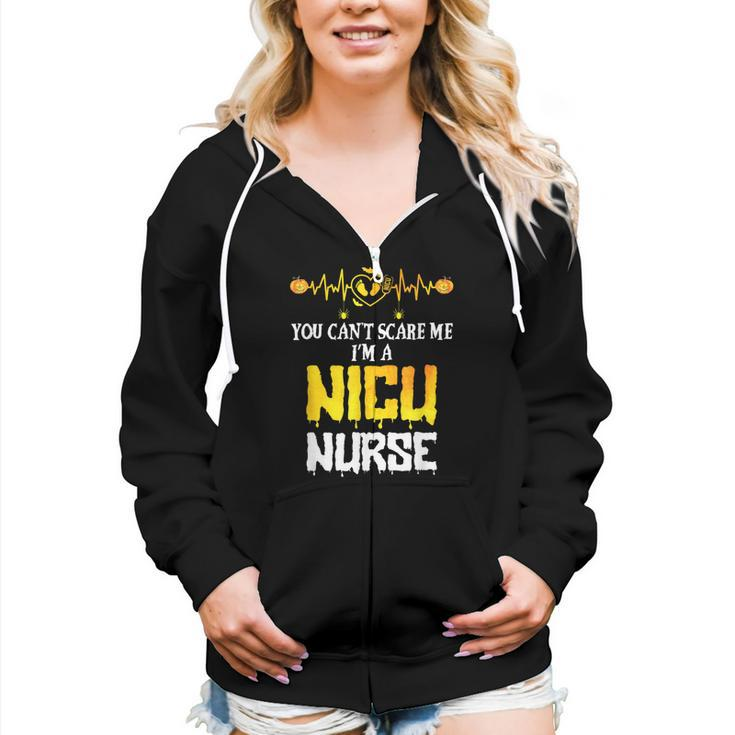 You Cant Scare Me I Am Nicu Nurse Halloween Nicu Nurse Women Zip Hoodie