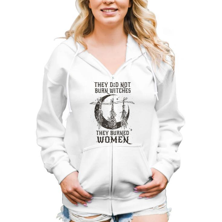 They Did Not Burn Witches They Burn Feminist Women Zip Hoodie