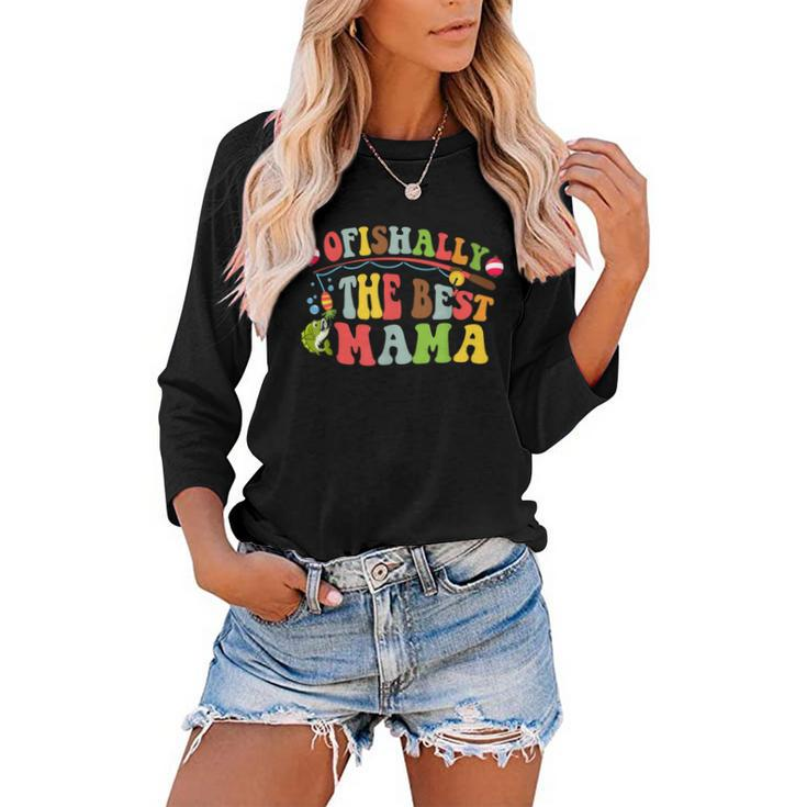 Ofishally The Best Mama Fishing Rod Mommy Funny Mothers Day  Gift For Women Women Baseball Tee Raglan Graphic Shirt
