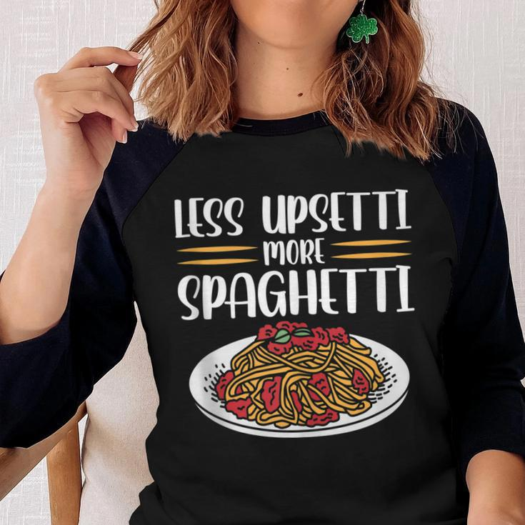 Less Upsetti Spaghetti Gift For Women Women Baseball Tee Raglan Graphic Shirt