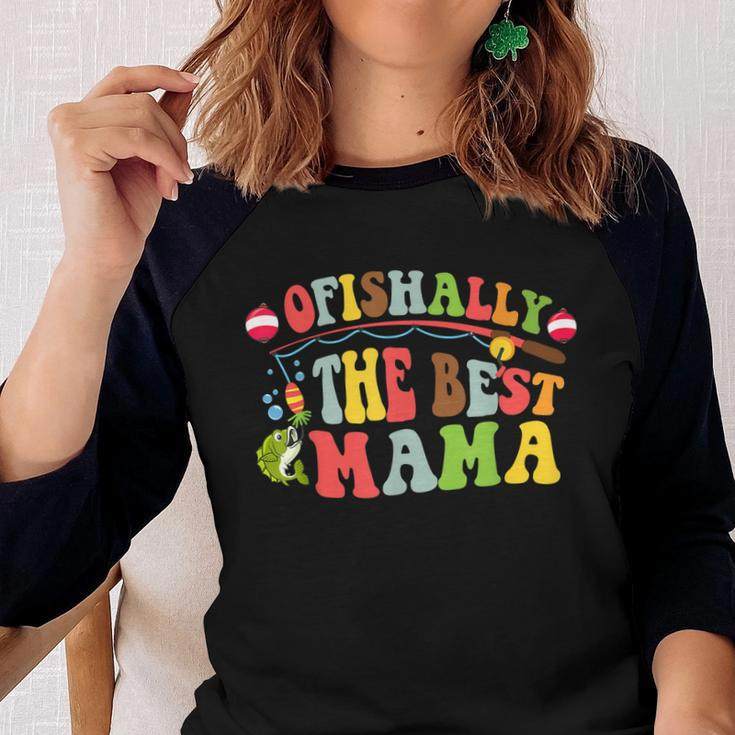 Ofishally The Best Mama Fishing Rod Mommy Funny Mothers Day Gift For Women Women Baseball Tee Raglan Graphic Shirt