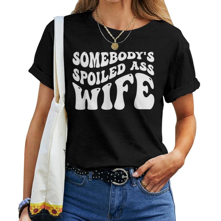 Wife Somebodys Spoiled Ass Wife Retro Groovy Women T-shirt
