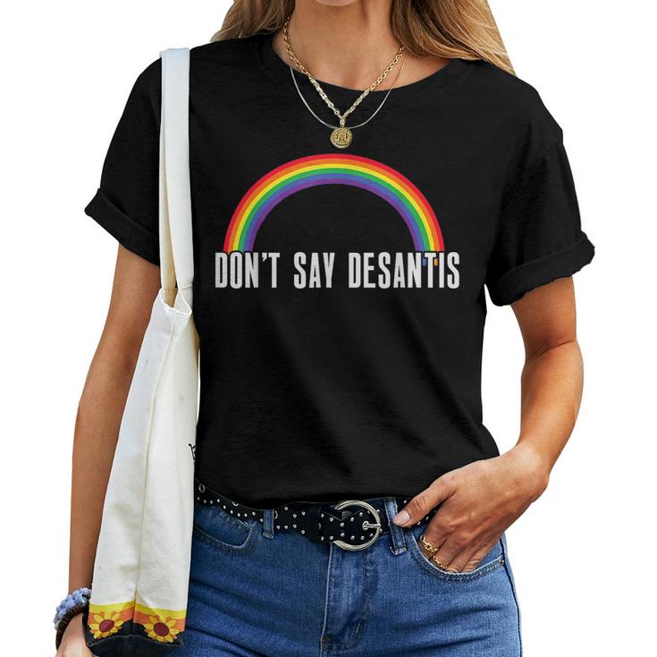Dont Say Desantis Rainbow Lgbt Pride Anti Desantis Women T-shirt