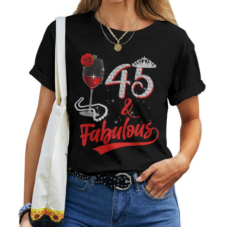 45 And Fabulous Queen Happy Birthday 45Th Rose Red Wine Women T-shirt
