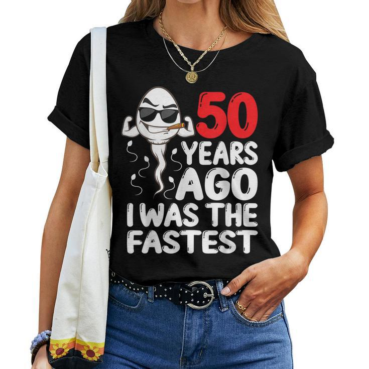 50 Years Ago I Was The Fastest 50Th Birthday Gag Women T-shirt