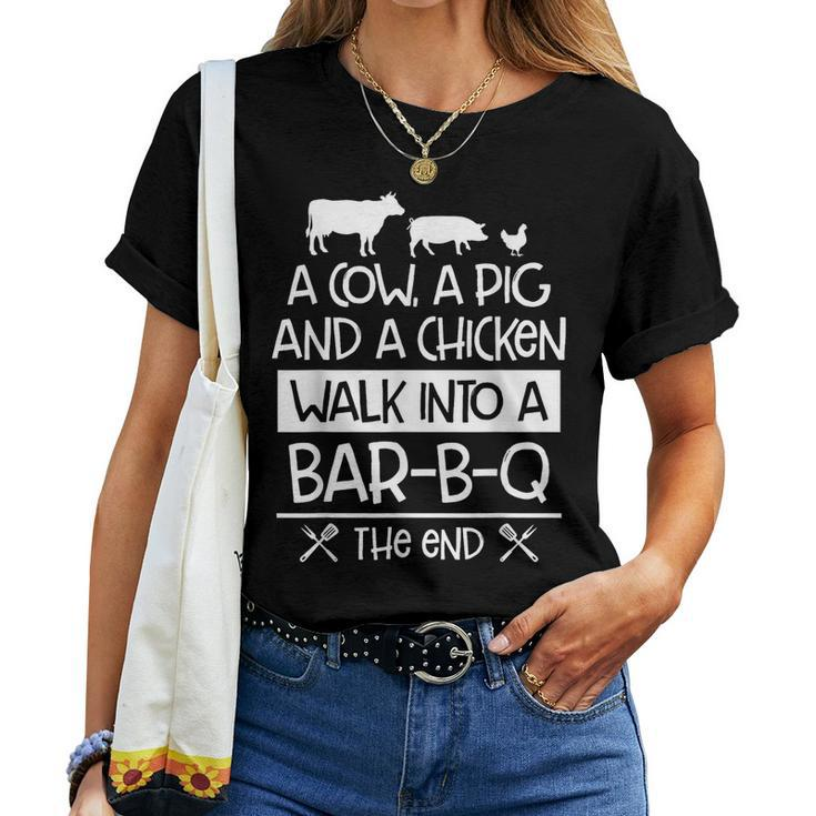 A Cow A Pig And A Chicken Walk Into A Bar B Q The End - Bbq  Women T-shirt Crewneck Short Sleeve Graphic