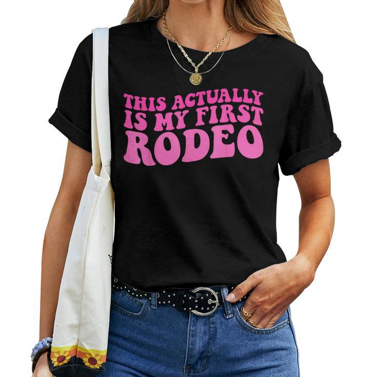 This Actually Is My First Rodeo Cowboy Cowgirl Groovy Women T-shirt