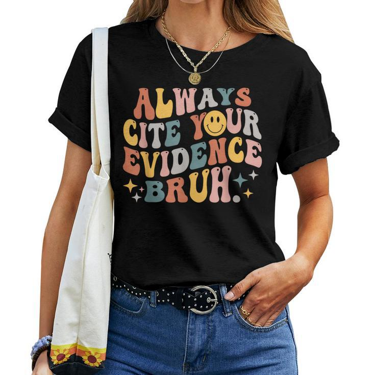 Always Cite Your Evidence Bruh Groovy English Teacher Saying Women T-shirt