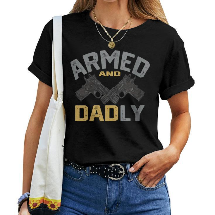 Armed And Dadly Deadly Father For Fathers Day Women T-shirt