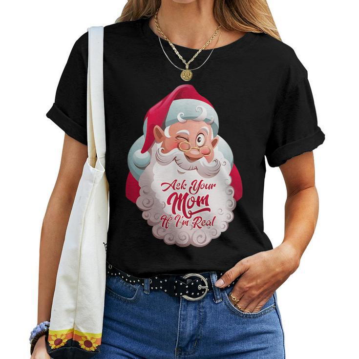 Ask Your Mom If Im Real Dirty Christmas For Mom Women T-shirt
