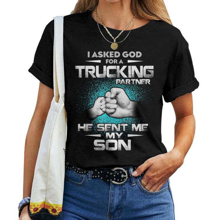 I Asked God For A Trucking Partner He Sent Me My Son Family Women T-shirt