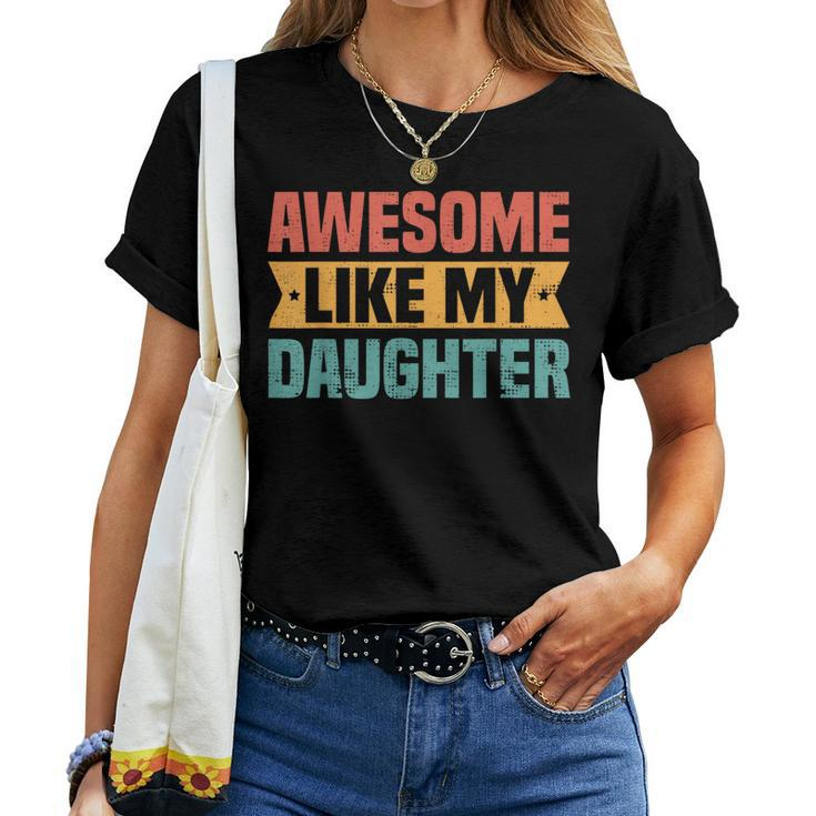 Awesome Like My Daughter Best Dad Ever Fathers Day Women T-shirt