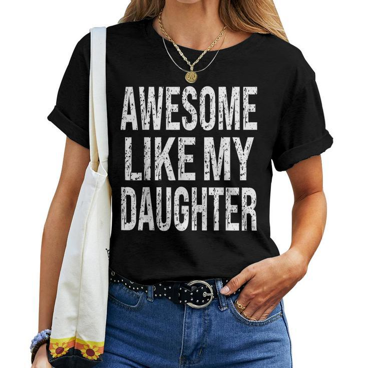 Awesome Like My Daughter Dad Birthday Fathers Day Women T-shirt