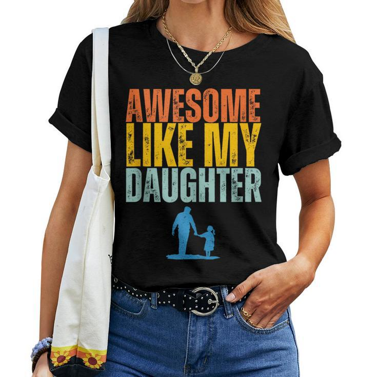 Awesome Like My Daughter Funny Retro Vintage Fathers Day Women T-shirt