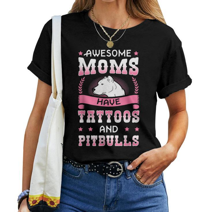 Awesome Moms Have Tattoos And Pitbulls Pit Bull Terrier Women T-shirt