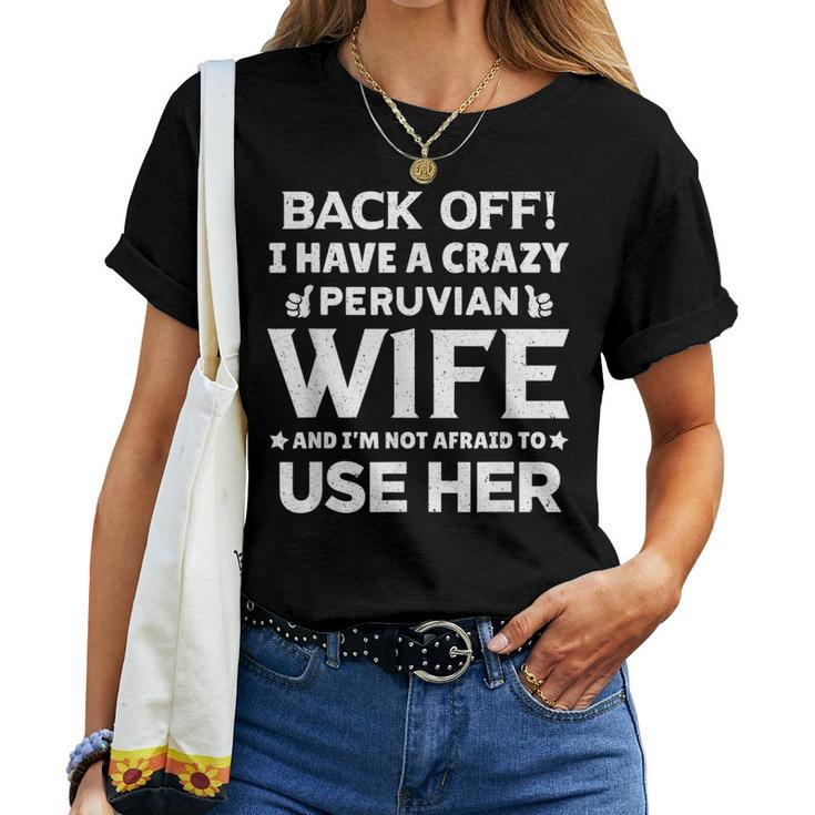 Back Off I Have A Crazy Peruvian Wife Husband Women T-shirt