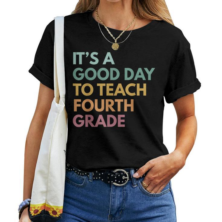 Back To School Its A Good Day To Teach Fourth Grade Teacher Women T-shirt
