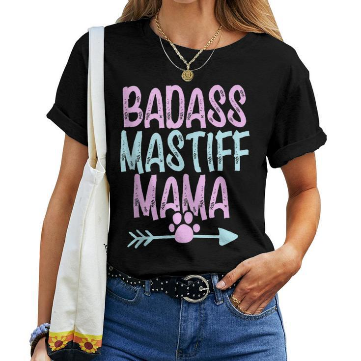 Badass Mastiff Mama Dog Mom Owner For Women For Mom Women T-shirt