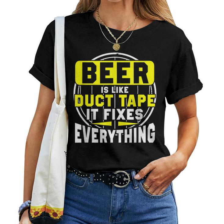 Beer Is Like Duct Tape Fixes Everything 02 Women T-shirt