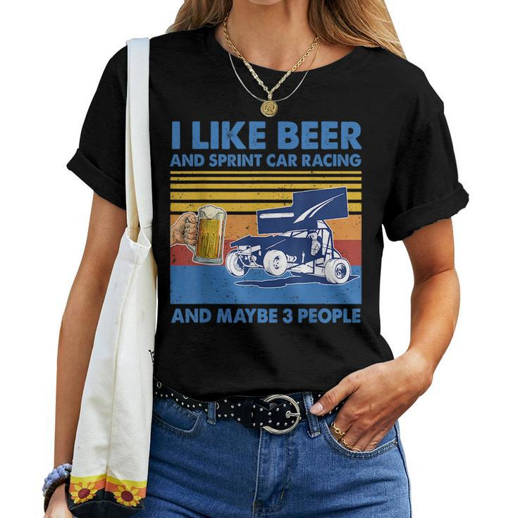 I Like Beer And Sprint Car Racing And Maybe 3 People Beer Women T-shirt Crewneck