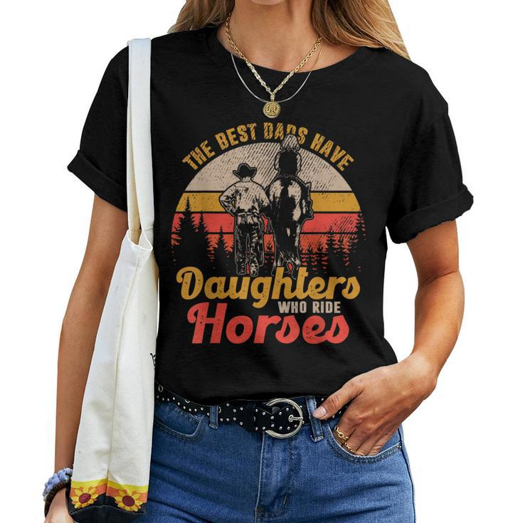 The Best Dads Have Daughters Who Ride Horses Women T-shirt