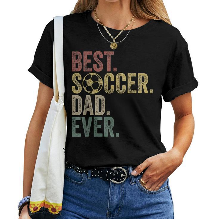 Best Soccer Dad Ever Daddy Fathers Day Vintage Womens Gift Women T-shirt