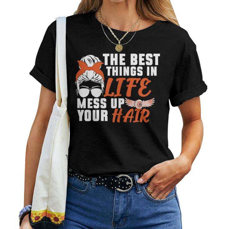 Biker Girl Best Things In Life Mess Up You Hair Motorcycle Women T-shirt