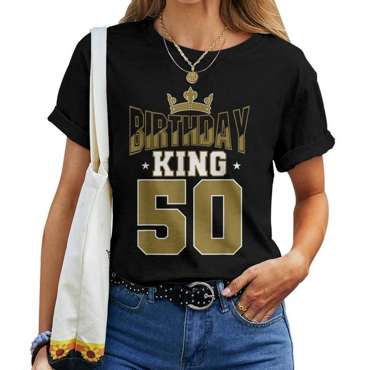 Birthday King 50 Bday Party Celebration 50Th Royal Theme Birthday Women T-shirt