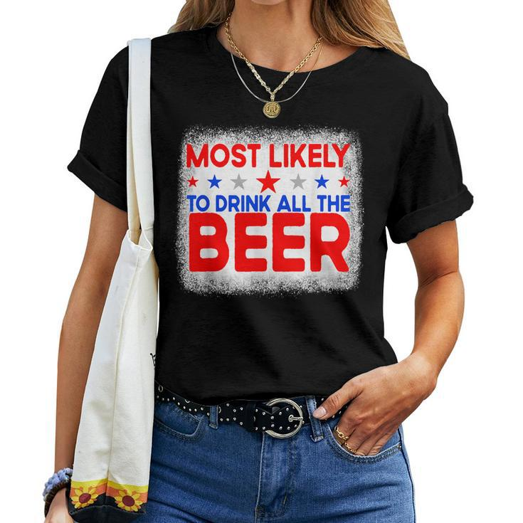Bleached Most Likely To Drink All The Beer4Th Of July Party  Women Crewneck Short T-shirt