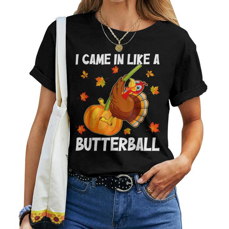 I Came In Like A Butterball Turkey Autumn Fall Thanksgiving Women T-shirt