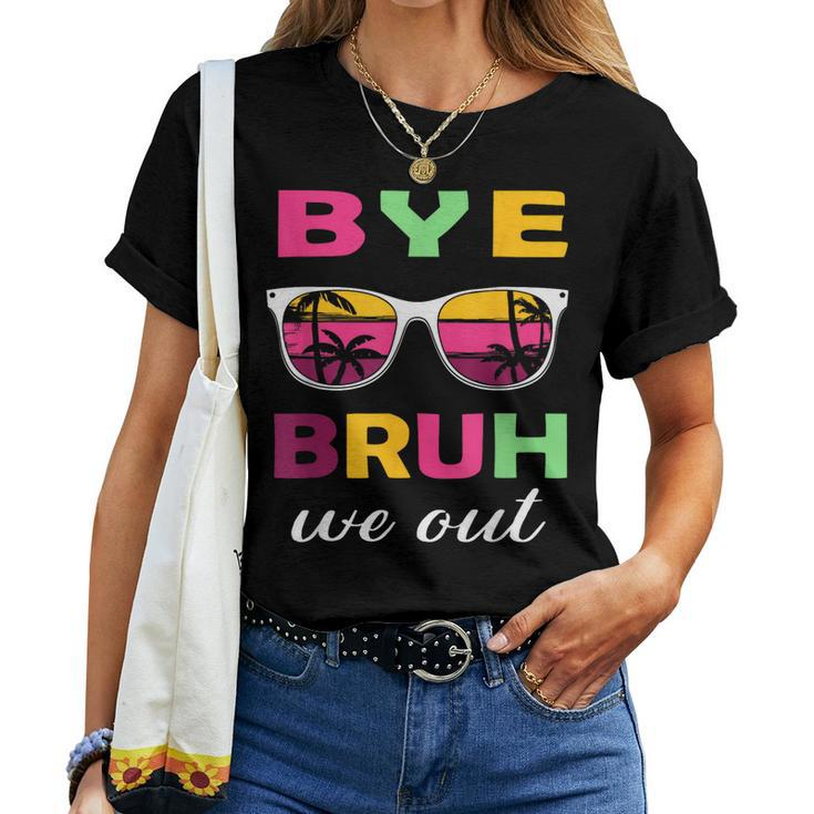 Bye Bruh We Out Last Day Of School Teacher Kids We Out Women T-shirt