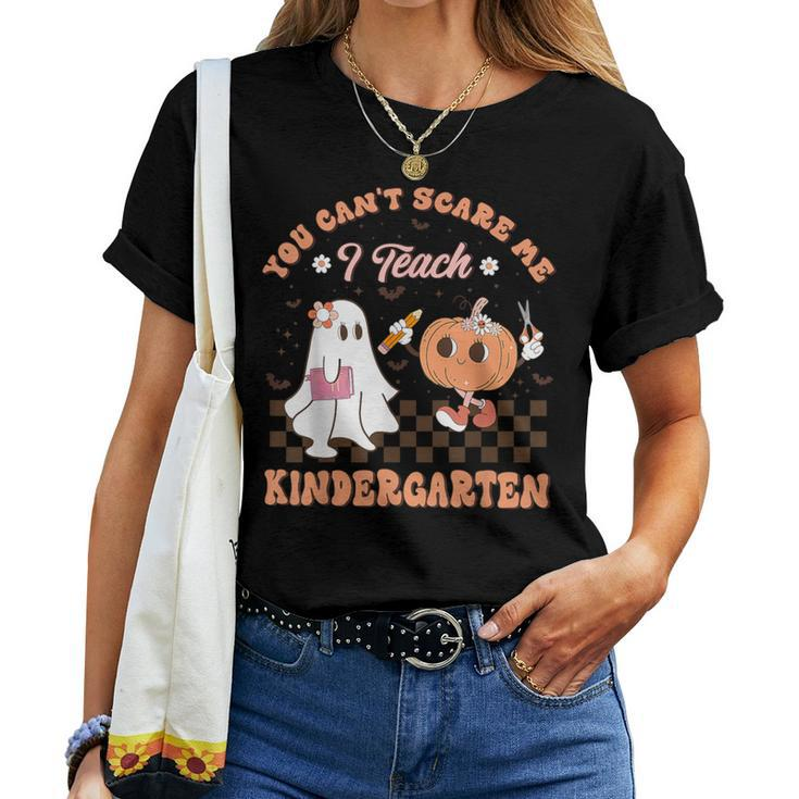 You Cant Scare Me I Teach Kindergarten Teacher Halloween Women T-shirt