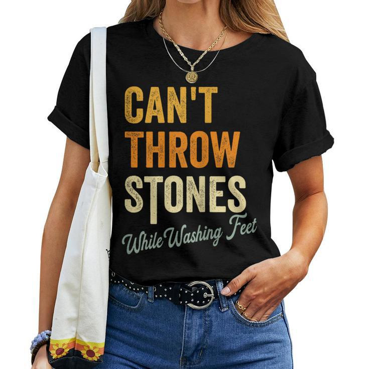 Cant Throw Stones While Washing Feet Religious Christian Women T-shirt