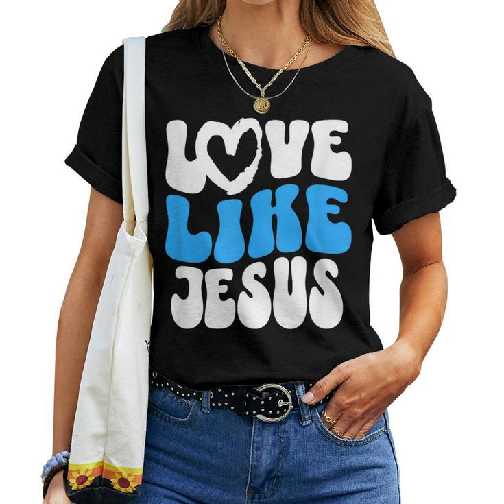 Christian Love Like Jesus Christian Love Jesus Women T-shirt