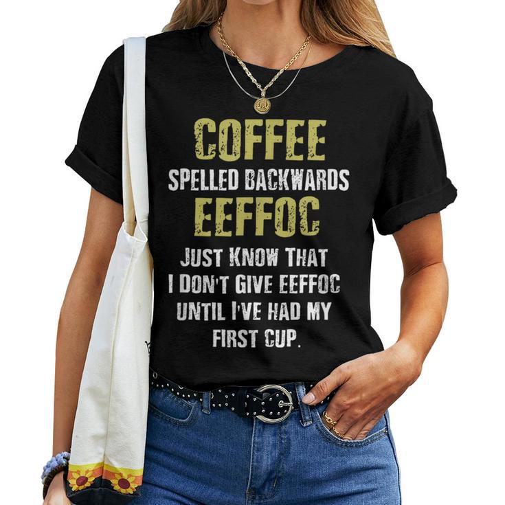 Coffee Spelled Backwards Coffee Quote Humor Women T-shirt