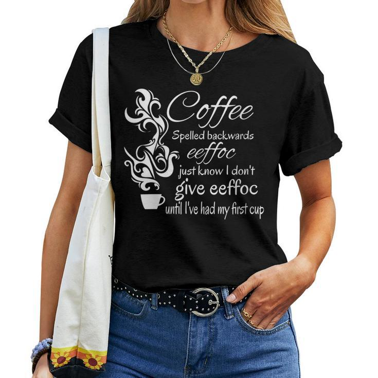Coffee Spelled Backwards Morning Quote Women T-shirt