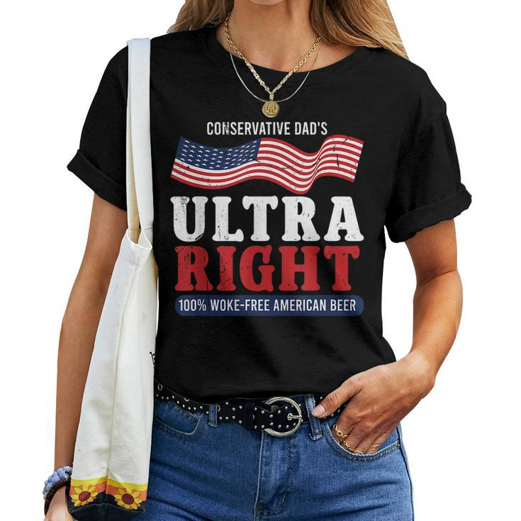 Conservative Dad's Ultra Right 100 Work Free American Beer Women T-shirt