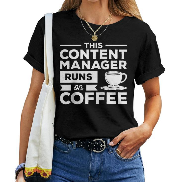 This Content Manager Runs On Coffee Women T-shirt