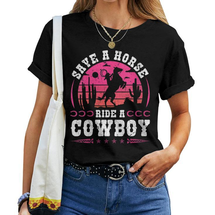 Cowgirl Save A Horse Ride A Cowboy Rodeo Western Country Women T-shirt