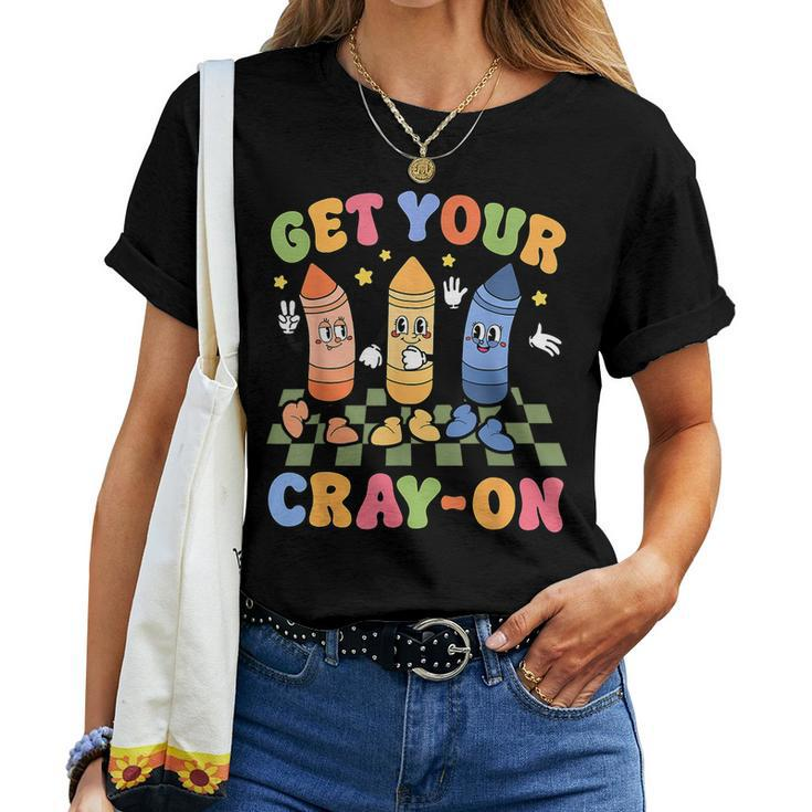 Get Your Cray On First Day Back To School Student Teacher Women T-shirt
