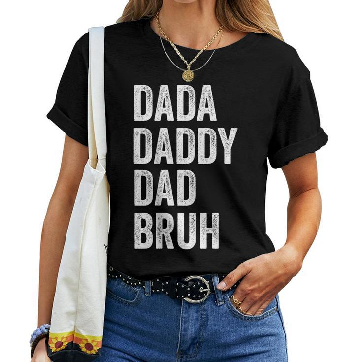 Dada Daddy Dad Bruh Happy Fathers Day Men Women Gifts Kids Women T-shirt