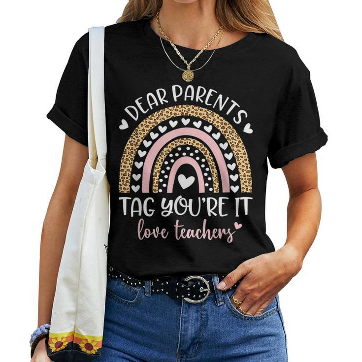 Dear Parents Tag Youre It Love Teachers Teacher For Teacher Women T-shirt Crewneck